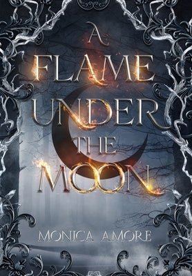 A Flame Under the Moon by Amore, Monica
