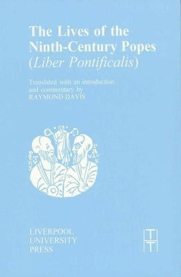 The Lives of the Ninth-Century Popes: (Liber Pontificalis) by Davis, Raymond
