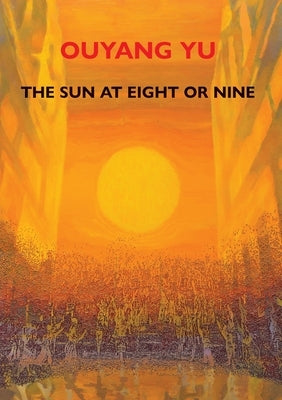 The Sun at Eight or Nine by Yu, Ouyang