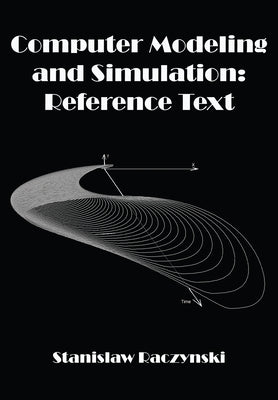 Computer Modeling and Simulation: Reference Text by Raczynski, Stanislaw