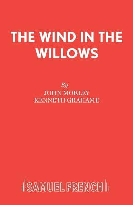 The Wind in the Willows by Morley, John
