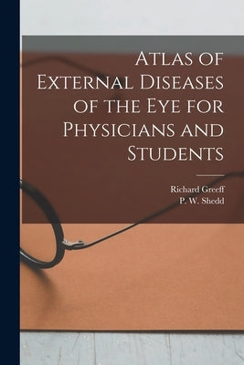 Atlas of External Diseases of the eye for Physicians and Students by Greeff, Richard