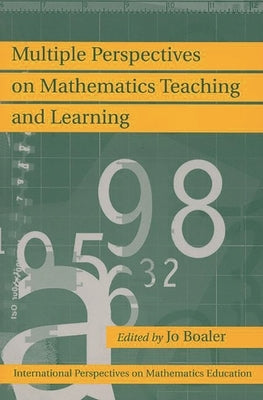 Multiple Perspectives on Mathematics Teaching and Learning by Boaler, Jo