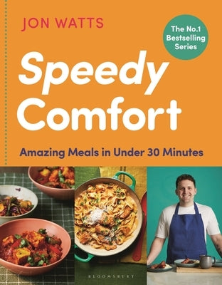 Speedy Comfort: Amazing Meals in Under 30 Minutes by Watts, Jon