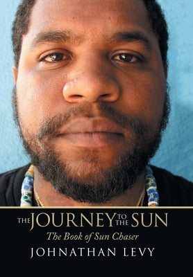 The Journey to the Sun: The Book of Sun Chaser by Levy, Johnathan