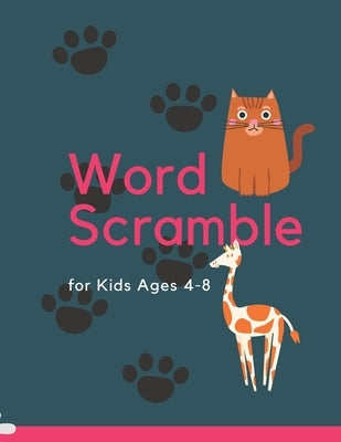 Word Scrambles for Kids Ages 4-8: 130 Animal Easy Large Print Word Scrambles Puzzles for Kids by Viriyachaipong, Kitdanai