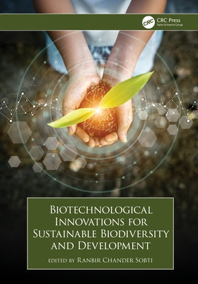 Biotechnological Innovations for Sustainable Biodiversity and Development by Sobti, Ranbir Chander