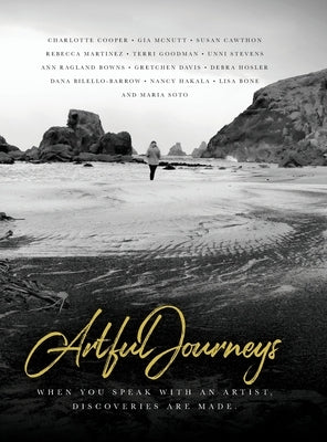 Artful Journeys: When You Speak with an Artist, Discoveries are Made by Soto, Maria