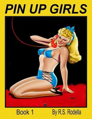 Pin-Up Girls Book 1 by Rodella, R. S.