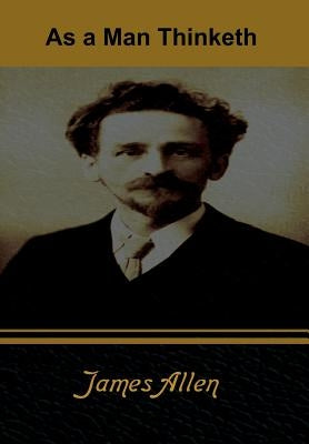 As a Man Thinketh by Allen, James