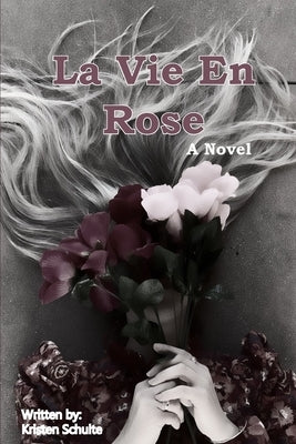 La Vie En Rose by Schulte, Kristen