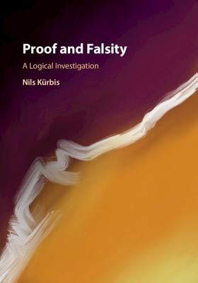 Proof and Falsity by Kürbis, Nils