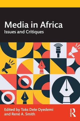 Media in Africa: Issues and Critiques by Oyedemi, Toks Dele