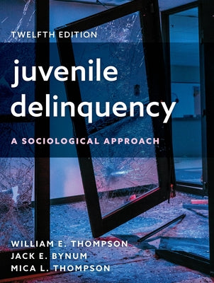 Juvenile Delinquency: A Sociological Approach by Thompson, William E.
