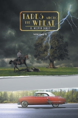 Tares Among the Wheat Volume Two by Melvin James, H.