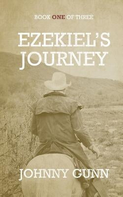 Ezekiel's Journey by Gunn, Johnny