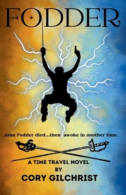 Fodder: A Time Travel Novel by Gilchrist, Cory