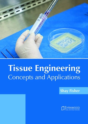 Tissue Engineering: Concepts and Applications by Fisher, Shay