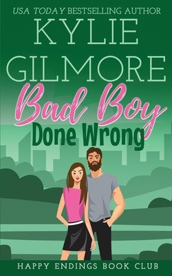 Bad Boy Done Wrong by Gilmore, Kylie
