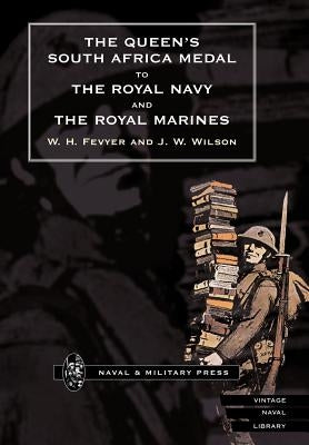 Queen's South Africa Medal to the Royal Navy and the Royal Marines by W. H. Fevyer &. J. W. Wilson