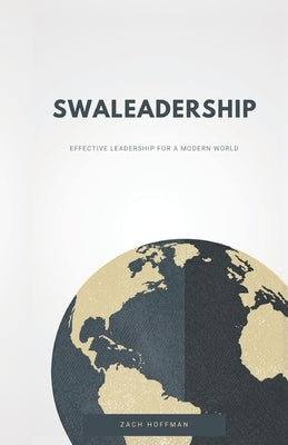 Swaleadership: Effective Leadership For A Modern World by Hoffman, Zach