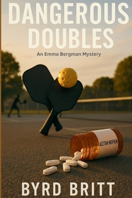 Dangerous Doubles: An Emma Bergman Mystery by Britt, Byrd