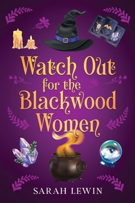 Watch Out for the Blackwood Women by Lewin, Sarah