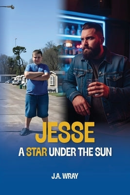 Jesse - A Star Under The Sun by Wray, J. A.