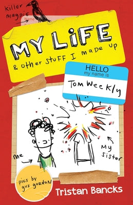 My Life & Other Stuff I Made Up by Bancks, Tristan