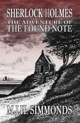 Sherlock Holmes and The Adventure of The Found Note by Simmonds, M. J. H.