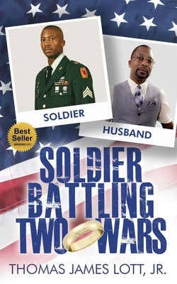 Soldier Battling Two Wars by Lott, Thomas James