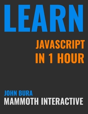 Learn Java Script In 1 Hour by Bura, John