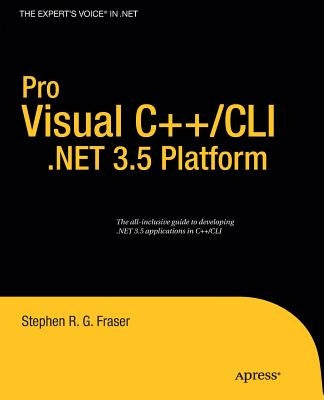 Pro Visual C++/CLI and the .NET 3.5 Platform by Fraser, Stephen R. G.