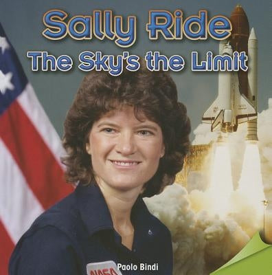 Sally Ride: The Sky's the Limit by Bindi, Paulo