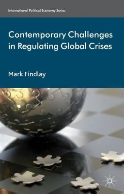 Contemporary Challenges in Regulating Global Crises by Findlay, M.
