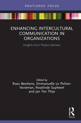 Enhancing Intercultural Communication in Organizations: Insights from Project Advisers by Beerkens, Roos
