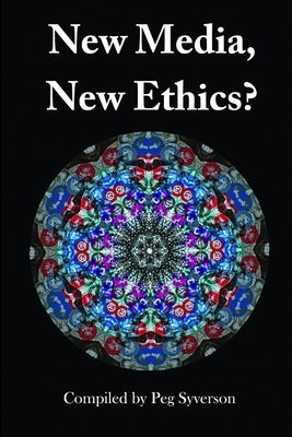 New Media, New Ethics? by Syverson, Margaret