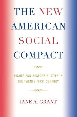 New American Social Compact: Rights and Responsibilities in the Twenty-first Century by Grant, Jane A.