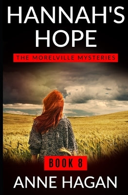 Hannah's Hope: The Morelville Mysteries - Book 8 by Hagan, Anne