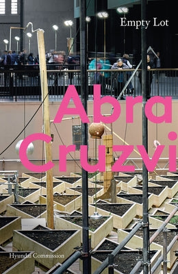 Abraham Cruzvillegas: Empty Lot by Godfrey, Mark