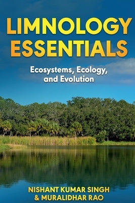 Limnology Essentials: Ecosystems, Ecology and Evolution by Nishant Kumar Singh