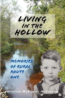 Living in the hollow (memories of Rural Route One) by McCollum, William McDaniel