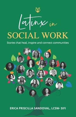 Latinx in Social Work: Stories that heal, inspire, and connect communities by Sandoval Lcsw-Sifi, Erica Priscilla