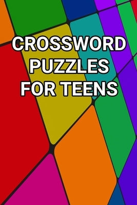 Crossword Puzzles For Teens: 80 Large Print Crossword Puzzles With Solutions For Teenage Boys and Girls by Press, Onlinegamefree