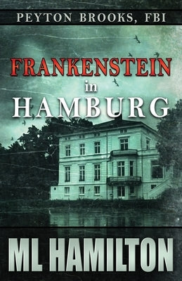Frankenstein in Hamburg by Hamilton, M. L.