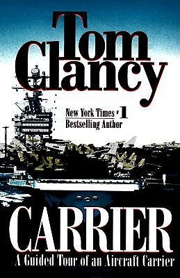 Carrier: A Guided Tour of an Aircraft Carrier by Clancy, Tom