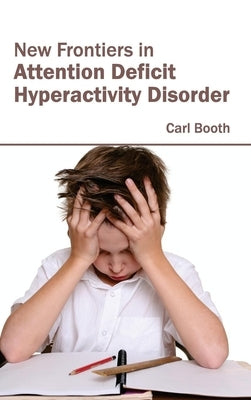 New Frontiers in Attention Deficit Hyperactivity Disorder by Booth, Carl