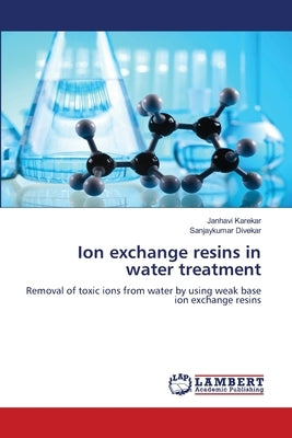 Ion exchange resins in water treatment by Karekar, Janhavi