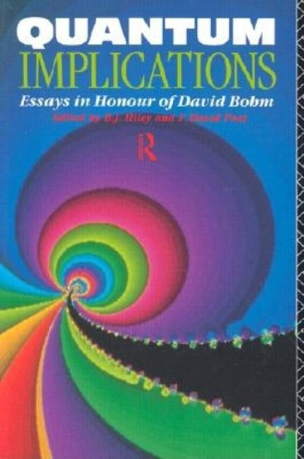 Quantum Implications: Essays in Honour of David Bohm by Hiley, Basil
