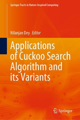 Applications of Cuckoo Search Algorithm and Its Variants by Dey, Nilanjan